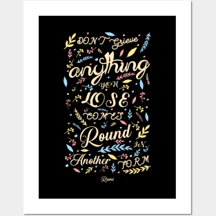 Anything you lose comes round in another form - Rumi Quote Typography Posters and Art